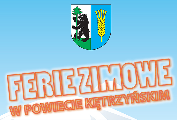 FERIE ZIMOWE W POWIECIE KĘTRZYŃSKIM