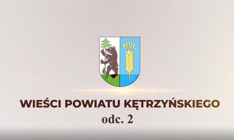 Wieści Powiatu Kętrzyńskiego – odcinek 2