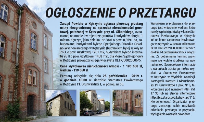 Zarząd Powiatu w Kętrzynie  ogłasza pierwszy przetarg ustny nieograniczony na sprzedaż nieruchomości gruntowej, położonej w Kętrzynie przy ul. Sikorskiego
