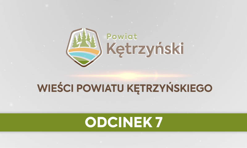 Wieści Powiatu Kętrzyńskiego – odcinek 7