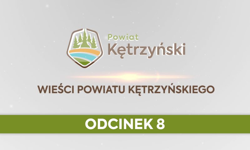 Wieści Powiatu Kętrzyńskiego – odcinek 8
