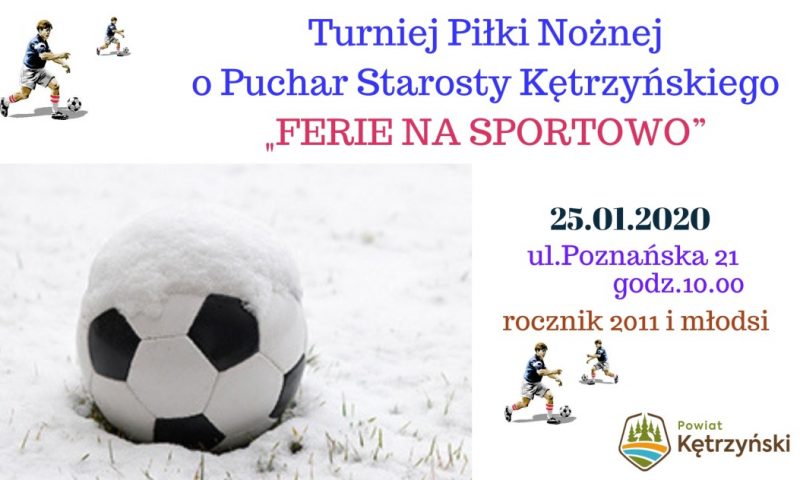 Turniej Piłki Nożnej o Puchar Starosty Kętrzyńskiego „Ferie na Sportowo”- 25.01