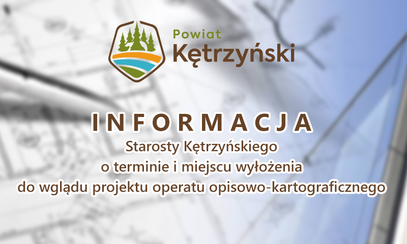 Informacja o terminie i miejscu wyłożenia do wglądu projektu operatu opisowo-kartograficznego