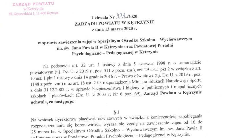 Zarząd Powiatu w Kętrzynie podjął uchwałę w sprawie zawieszenia zajęć                           w Specjalnym Ośrodku Szkolno – Wychowawczym im. św. Jana Pawła II w Kętrzynie oraz  Powiatowej Poradni Psychologiczno – Pedagogicznej w Kętrzynie