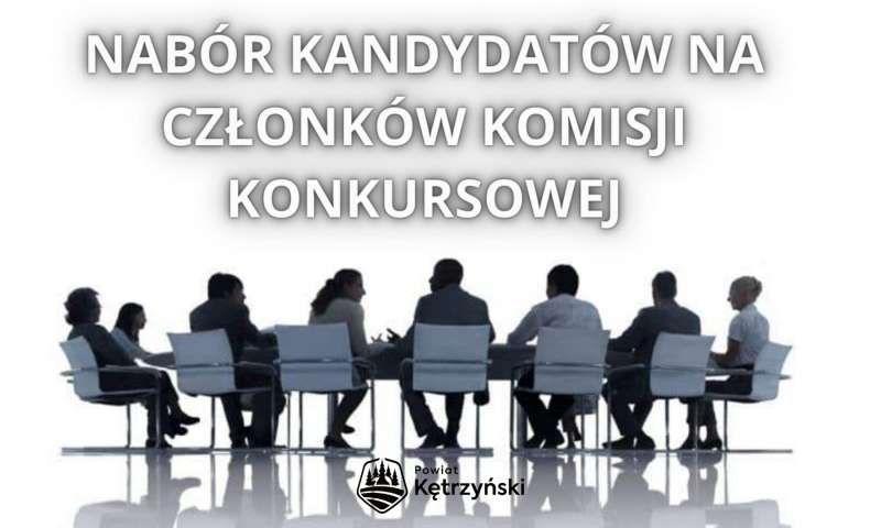 Ogłoszenie Zarządu Powiatu w Kętrzynie w sprawie zgłaszania osób do komisji w ramach otwartego konkursu ofert