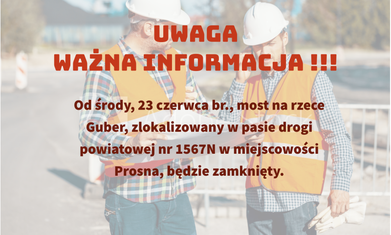 INFORMACJA O CZASOWYM ZAMKNIĘCIU ODCINKA DROGI POWIATOWEJ 1567N