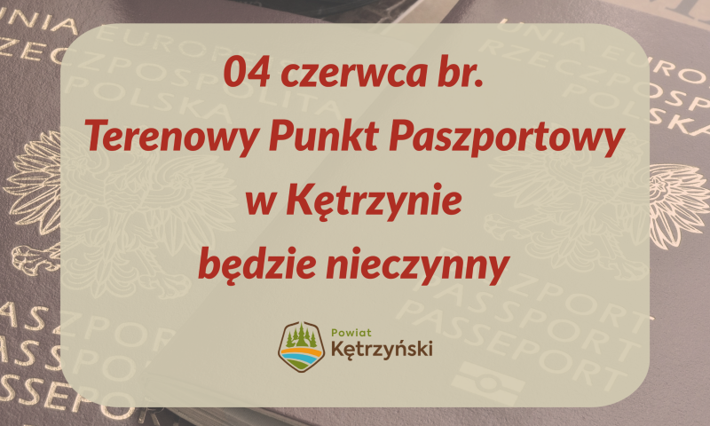 Informacja w sprawie Terenowego Punktu Paszportowego w Kętrzynie