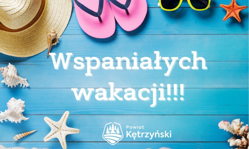 Słonecznych, beztroskich i bezpiecznych wakacji !