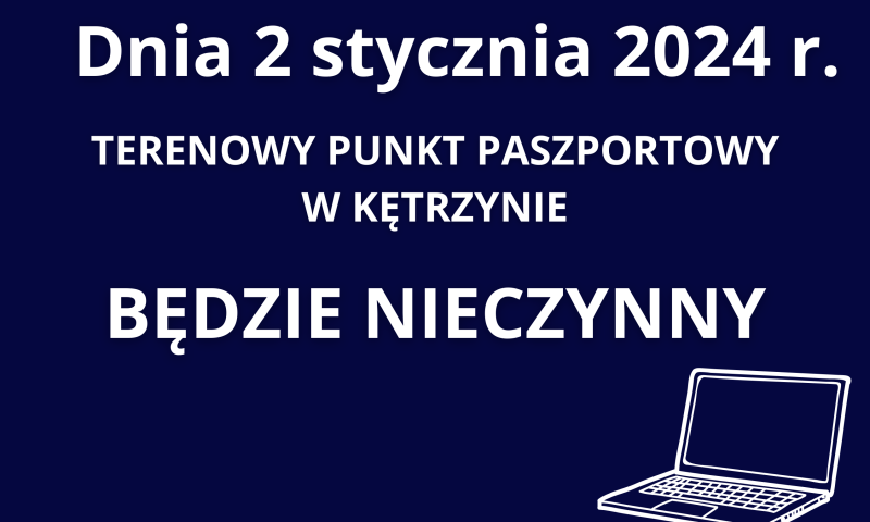 Informacja dotycząca Terenowego Punktu Paszportowego w Kętrzynie