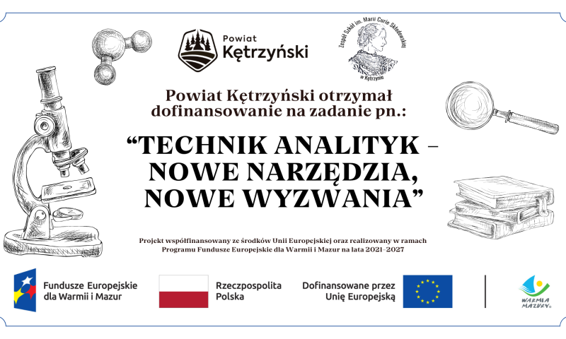 Powiat Kętrzyński otrzymał dofinansowanie na zadanie pn. „Technik analityk – Nowe narzędzia, Nowe wyzwania”