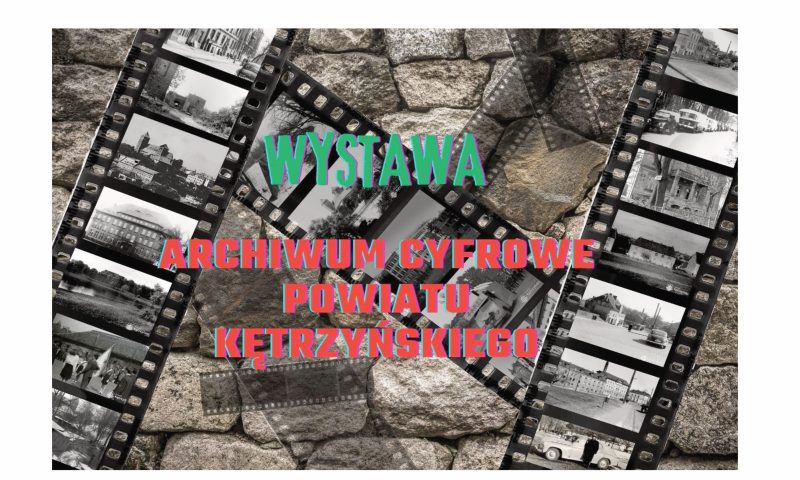 Wystawa „Archiwum Cyfrowe Powiatu Kętrzyńskiego” w Reszlu